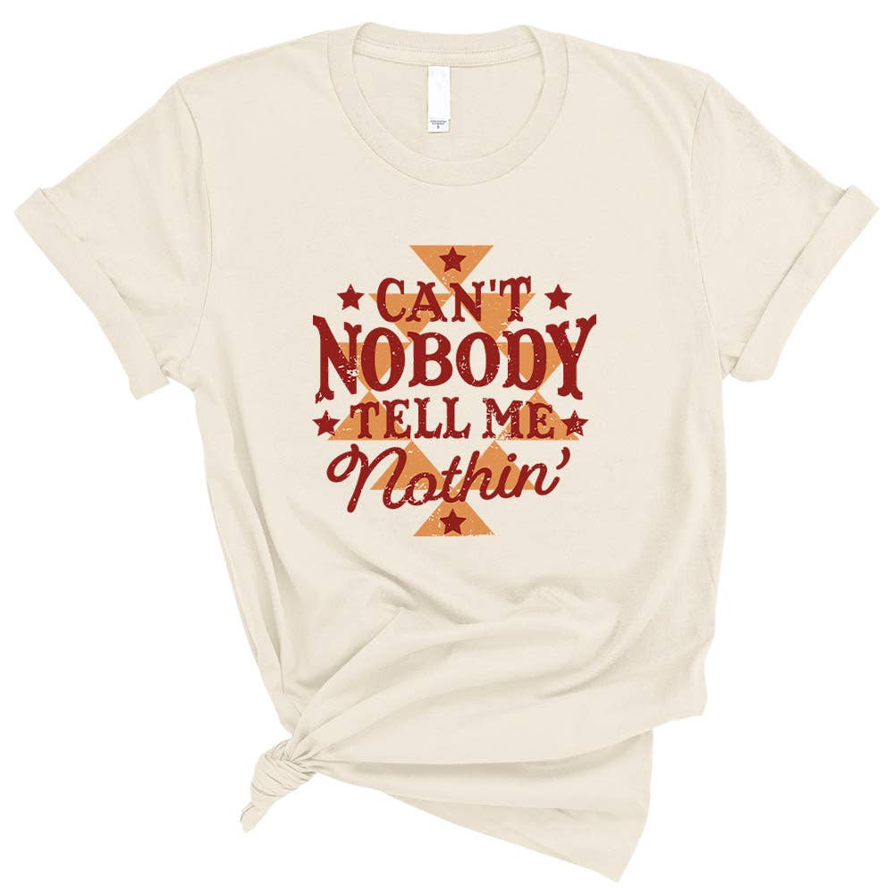 Can't Nobody Tell Me Nothin' Graphic Shirt